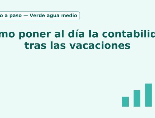 Reactivación empresarial: cómo poner al día la contabilidad después de las vacaciones